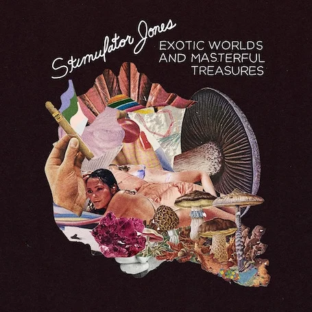 EXOTIC WORLDS AND MASTERFUL TREASURES by Stimulator Jones. 27 April 2018. Stones Throw Records.