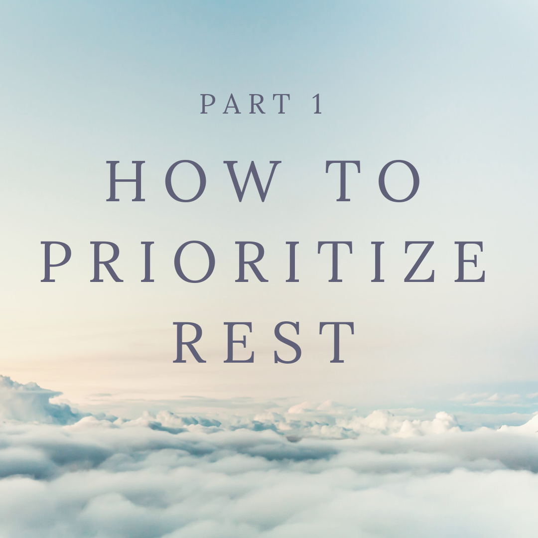How to Prioritze Rest | Part 1