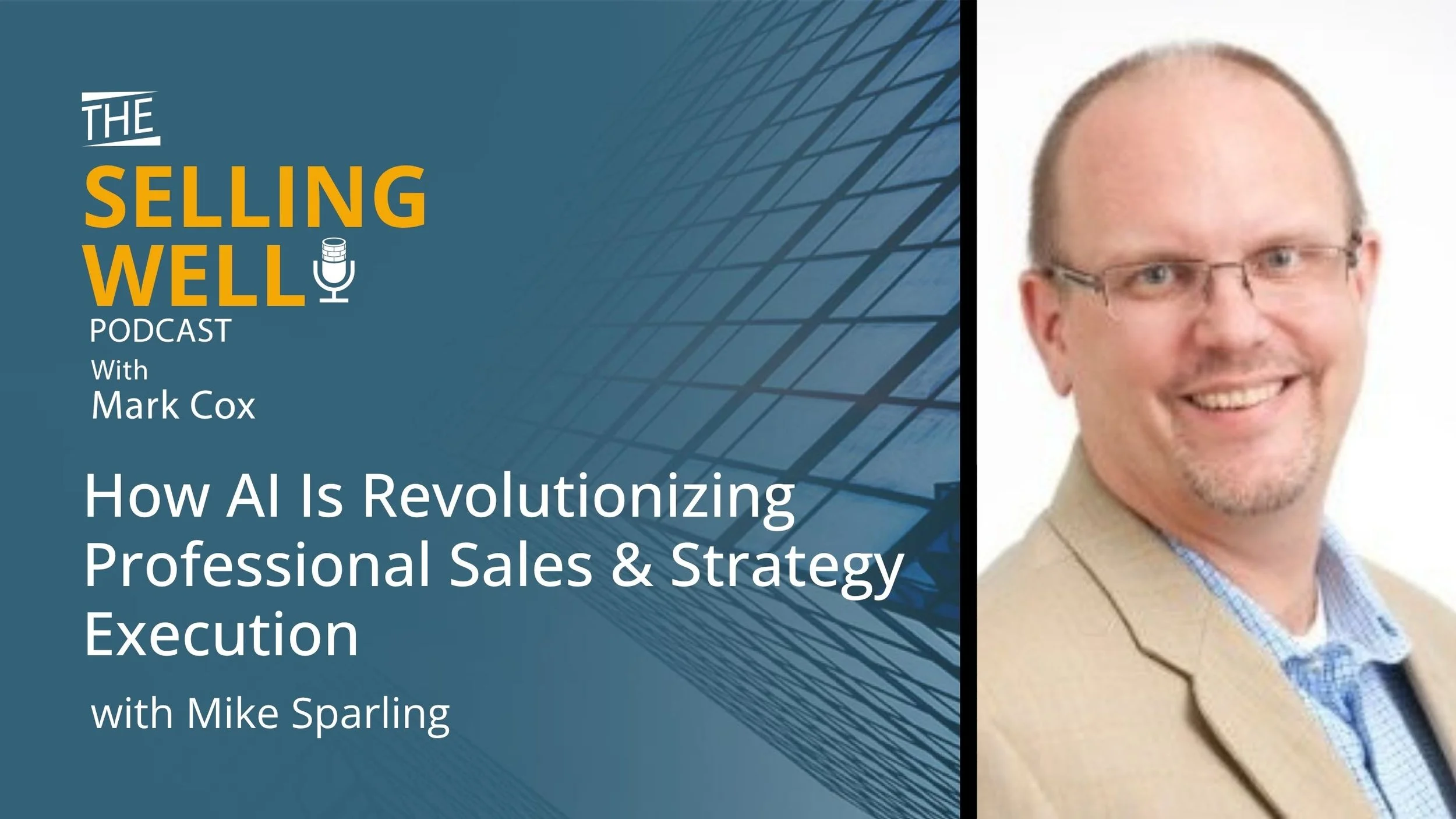The Selling Well Podcast | Mike Sparling | AI Sales Strategy