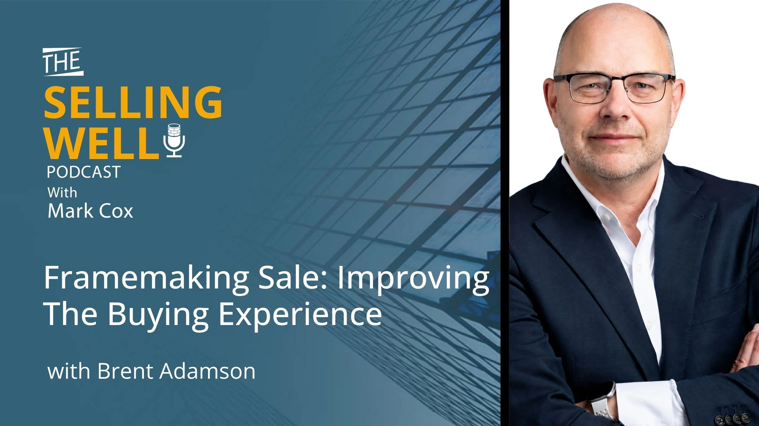 The Selling Well Podcast | Brent Adamson | Framemaking Sale