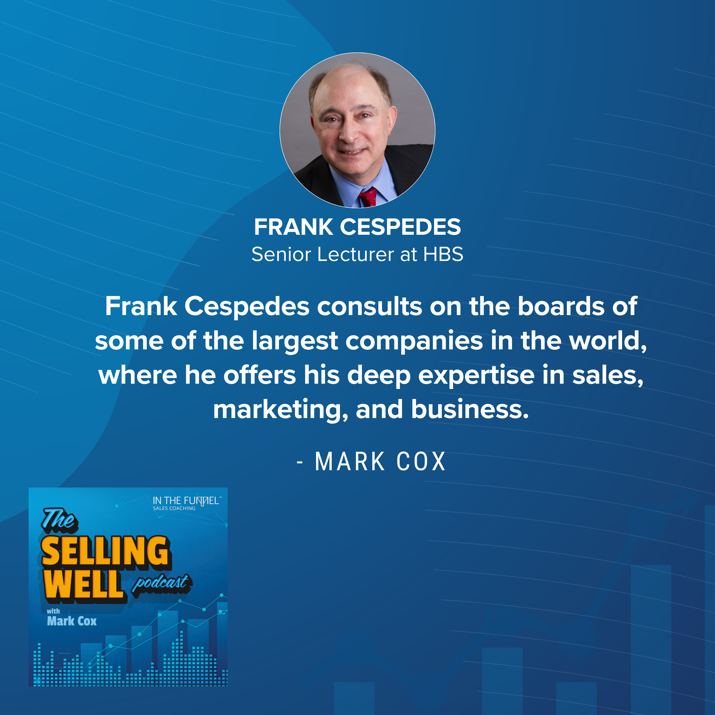 The Selling Well Podcast | Frank Cespedes | Sales Management