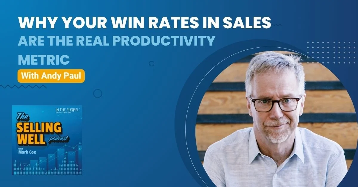 The Selling Well Podcast | Andy Paul | Win Rates