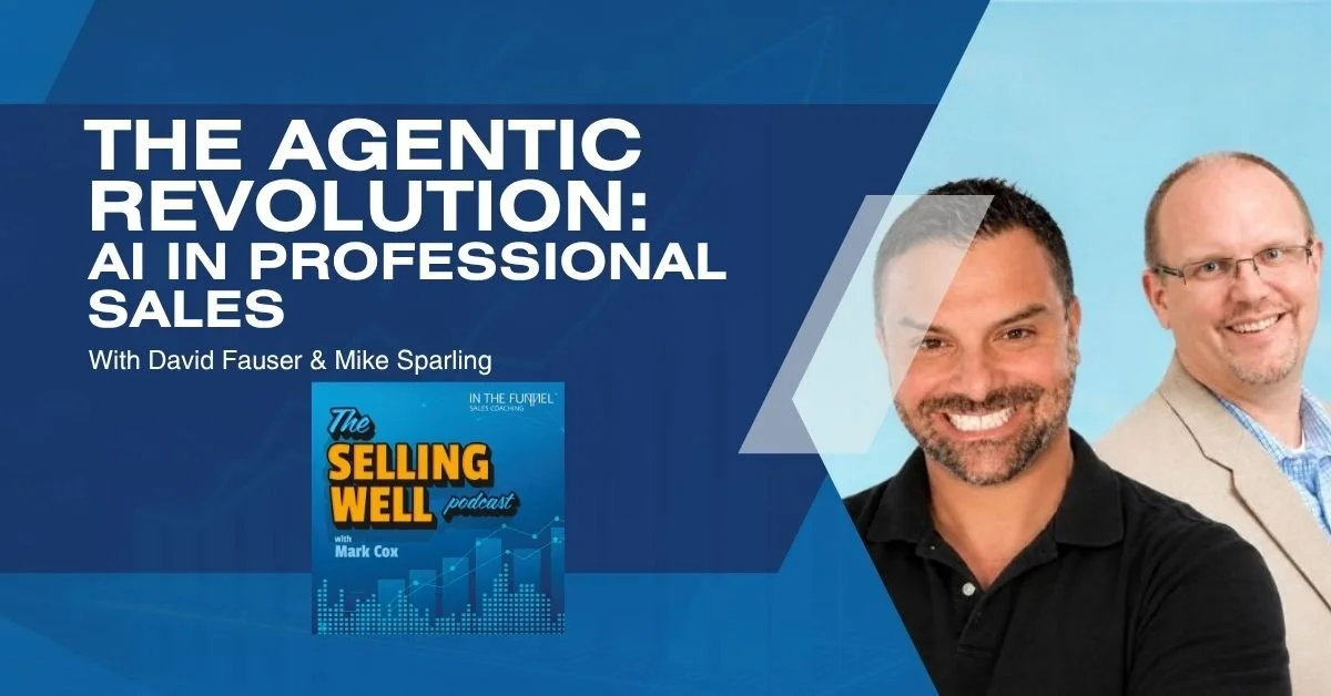 The Selling Well Podcast | David Fauser & Mike Sparling | AI In Professional Sales