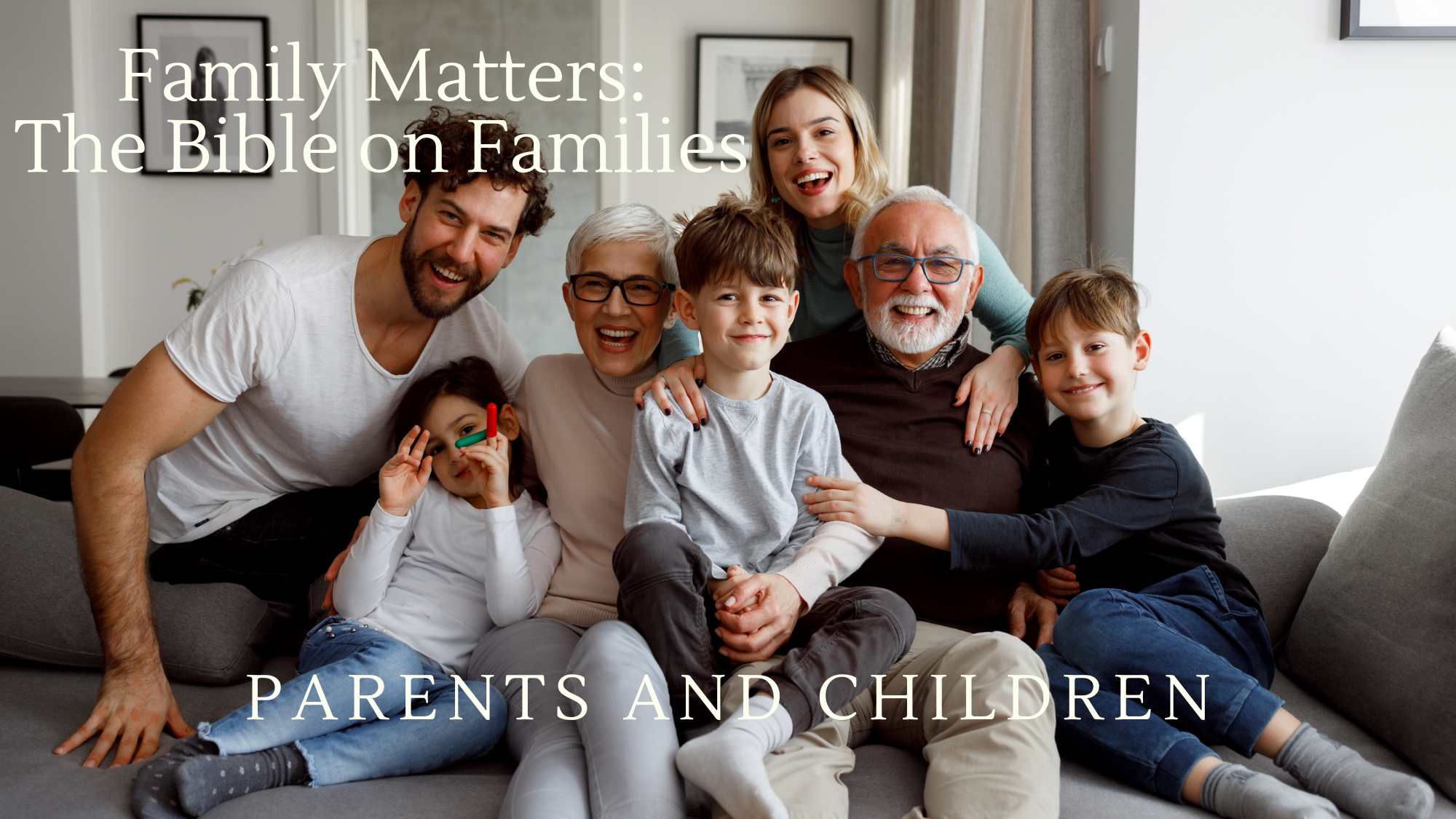 Family Matters: The Bible on Families - Parents and Children