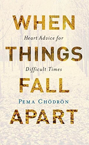 When Things Fall Apart by Pema Chodrön