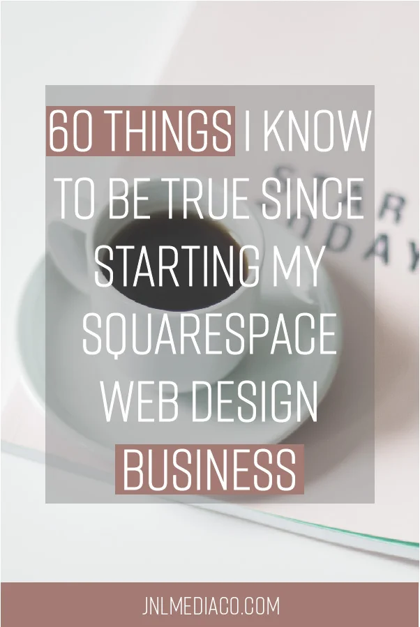 Where are all my female entrepreneurs at!? I'm sure you know all the struggles involved with starting and running a business so today I wanted to share 60 things things I know to be true since starting my Squarespace web design business. #squarespace #businesstips
