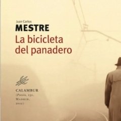 LA BICICLETA DEL PANADERO, de Juan Carlos Mestre (Ed. Calambur)