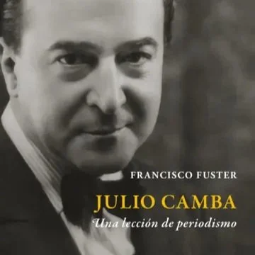 JULIO CAMBA, UNA LECCIÓN DE PERIODISMO, de Francisco Fuster (Ed. Fundación Lara)
