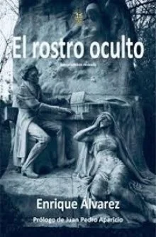 EL ROSTRO OCULTO, de Enrique Álvarez