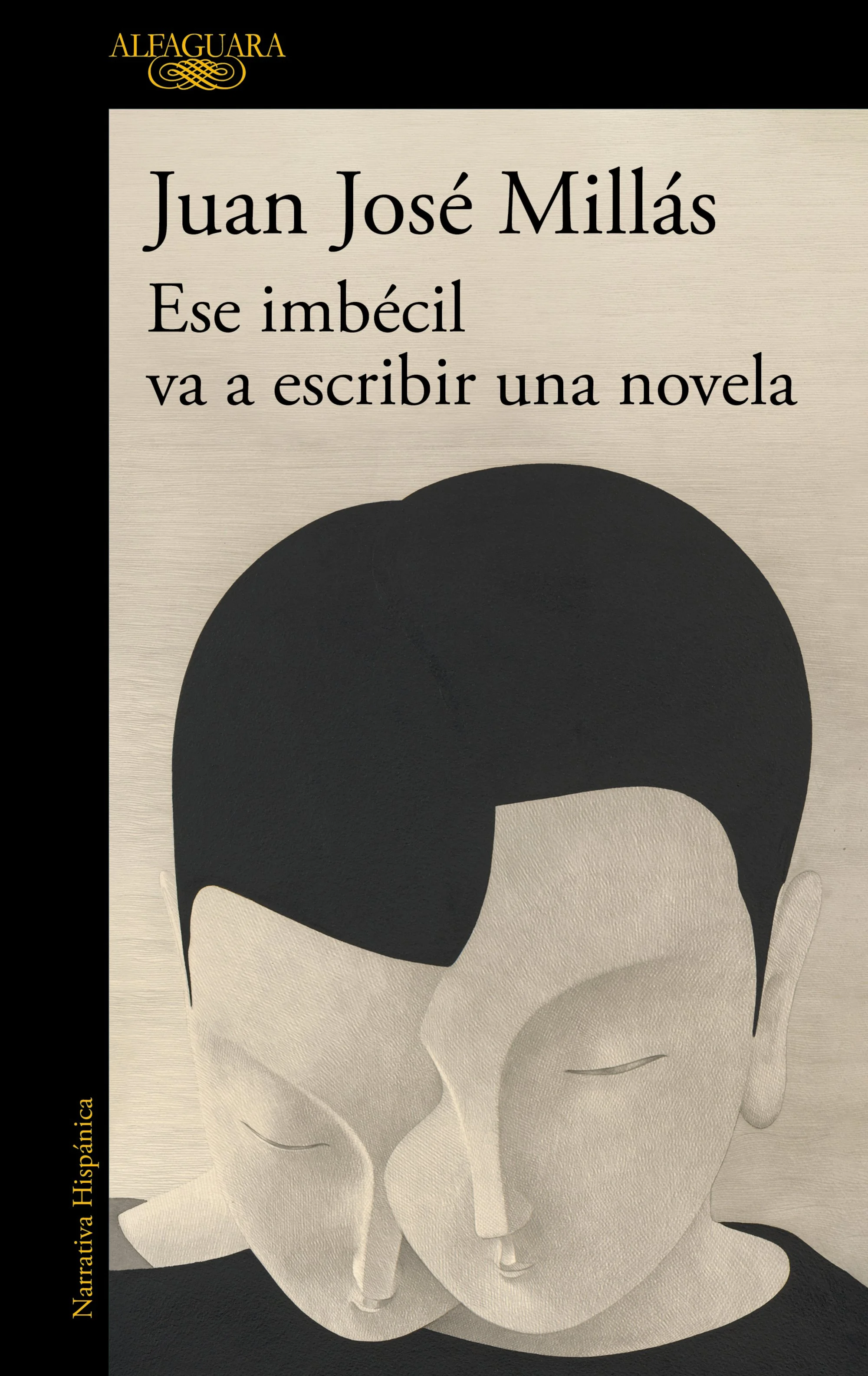 ESE IMBÉCIL VA A ESCRIBIR UNA NOVELA, de Juan José Millás