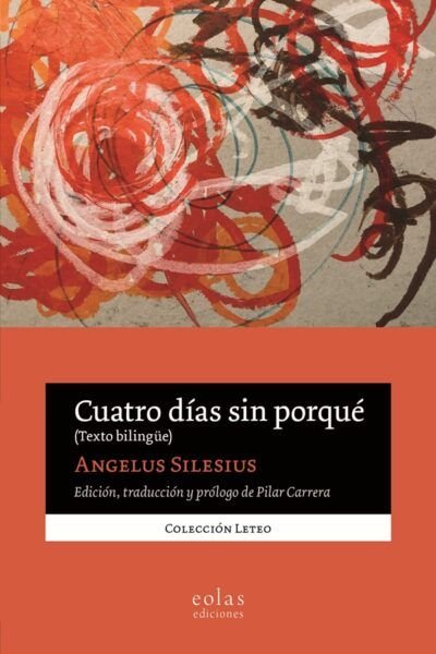CUATRO DÍAS SIN PORQUÉ, de Angelus Silesius