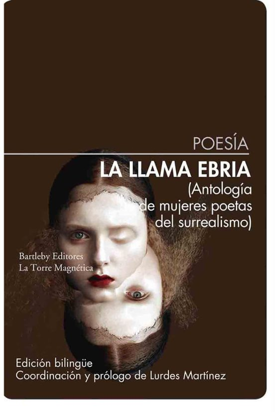 LA LLAMA EBRIA, Antología de mujeres poetas del surrealismo (Ed. Bartleby)