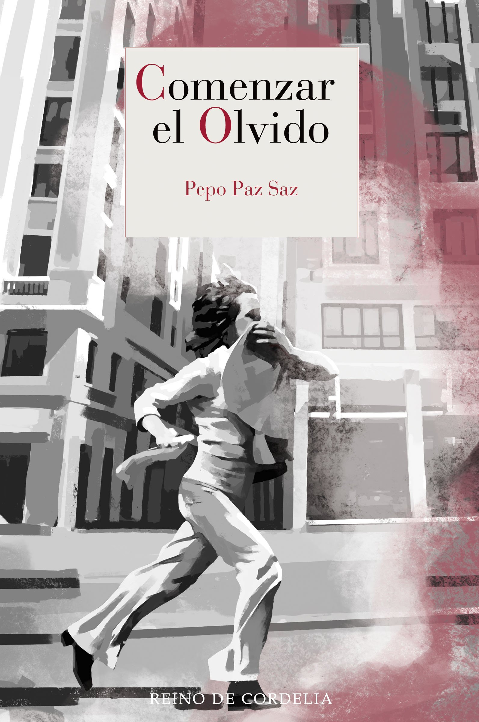 COMENZAR EL OLVIDO, de Pepo Paz (Ed. Reino de Cordelia)