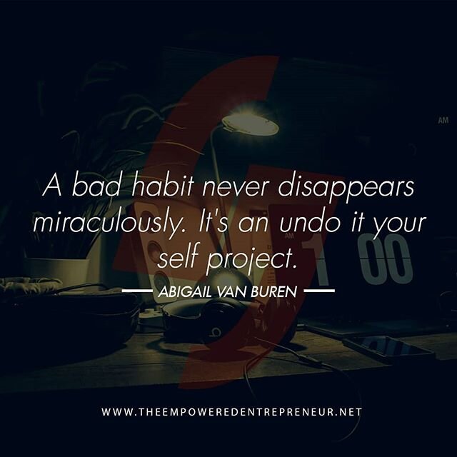 Search through your sabotaging business habits and start to undo/unlearn them. Each day you don't repeat a bad habit is each day you're building a better business. #entrepreneurship #successhacks #habits