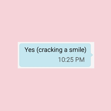 Yes (cracking a smile)