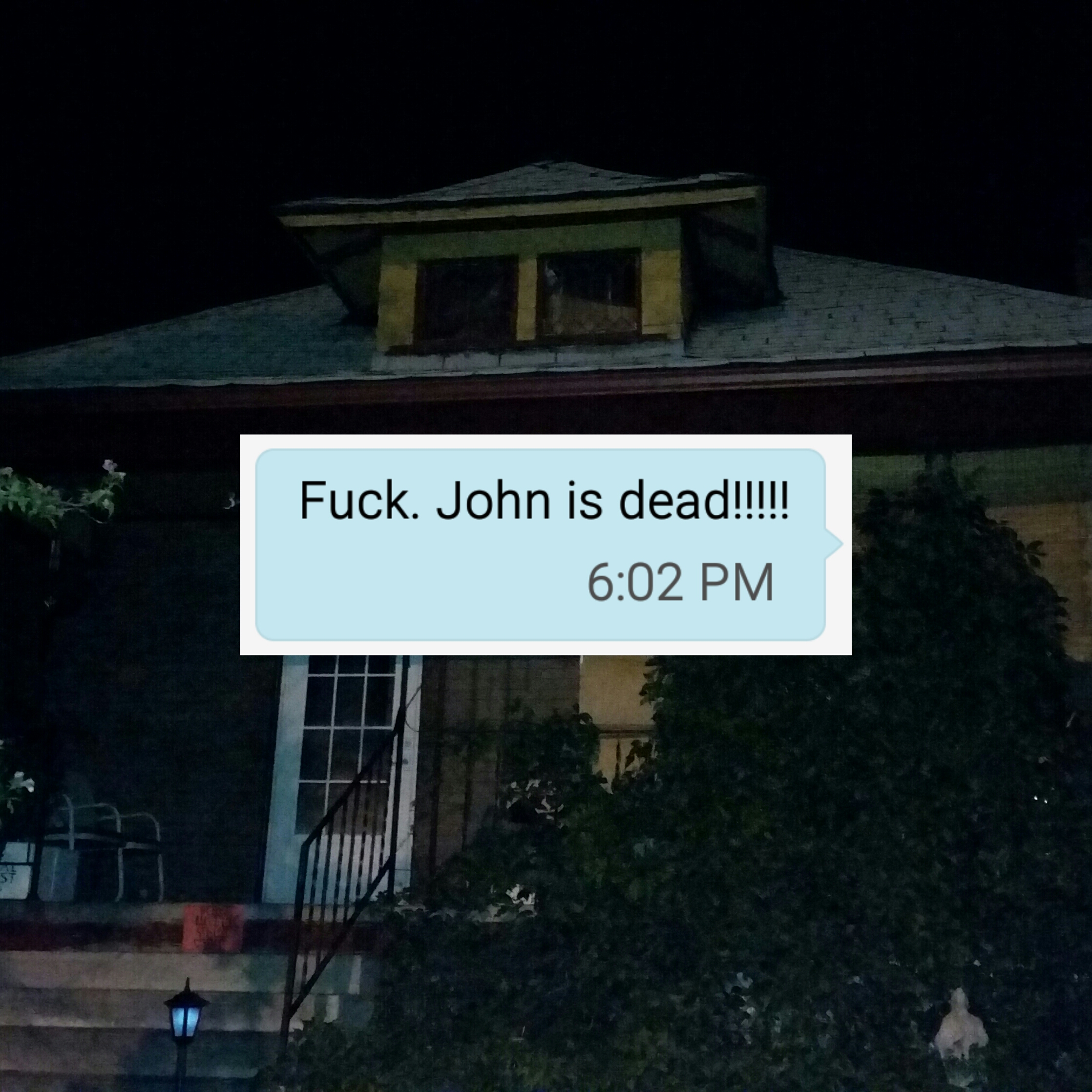 Fuck, John. Fuck. John!