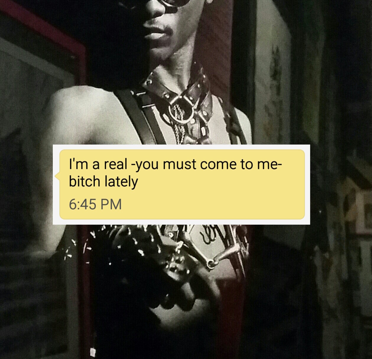 You Must Come To Me Bitch