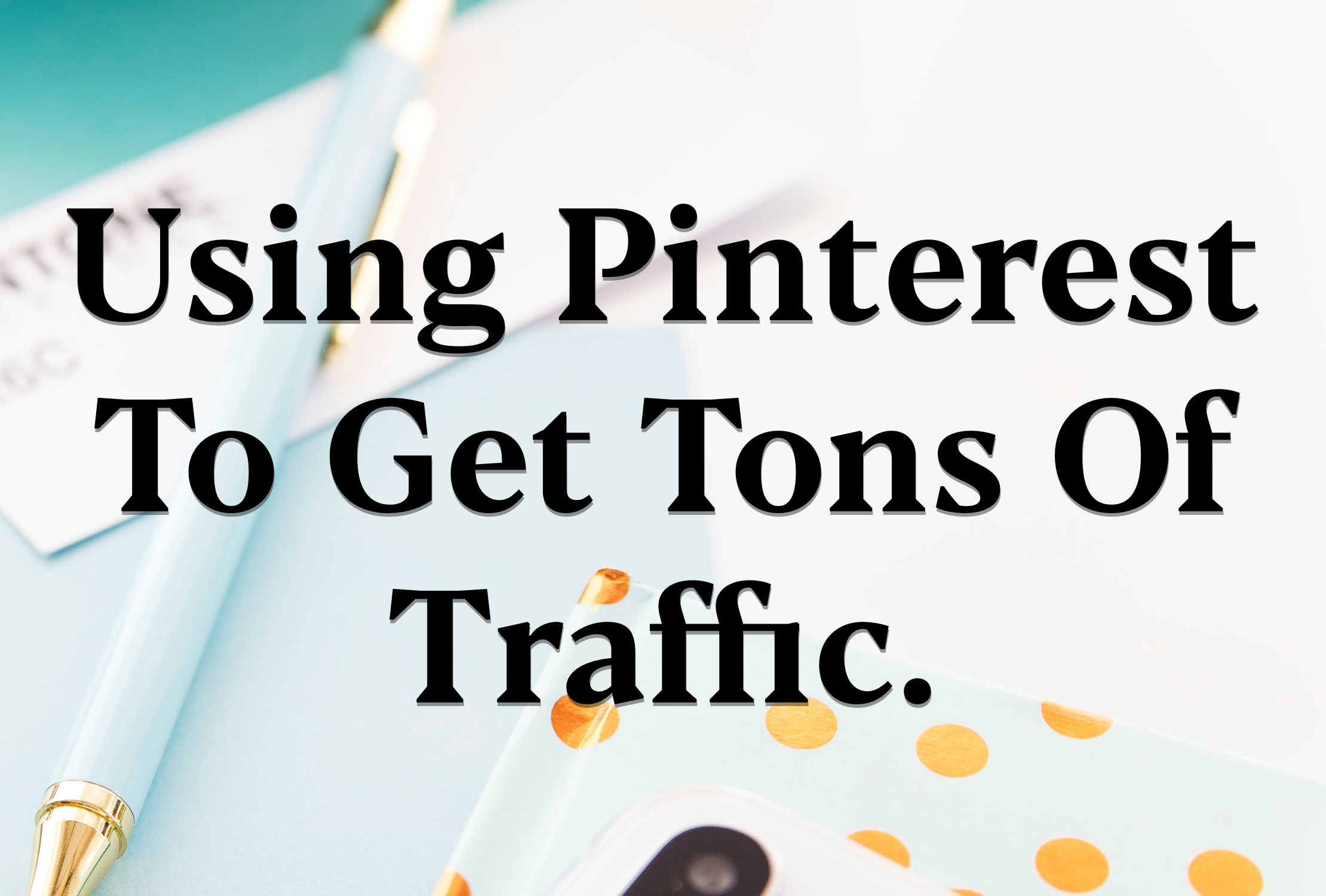 Utilizing Pinterest to increase blog traffic.