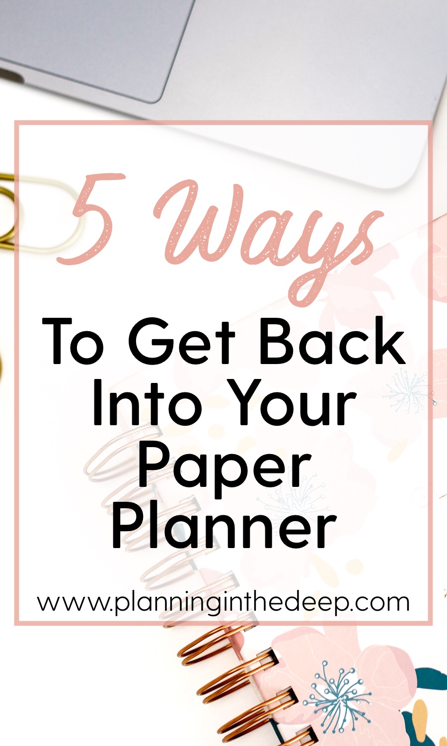 5 Ways To Get Yourself Back Into Your Paper Planner