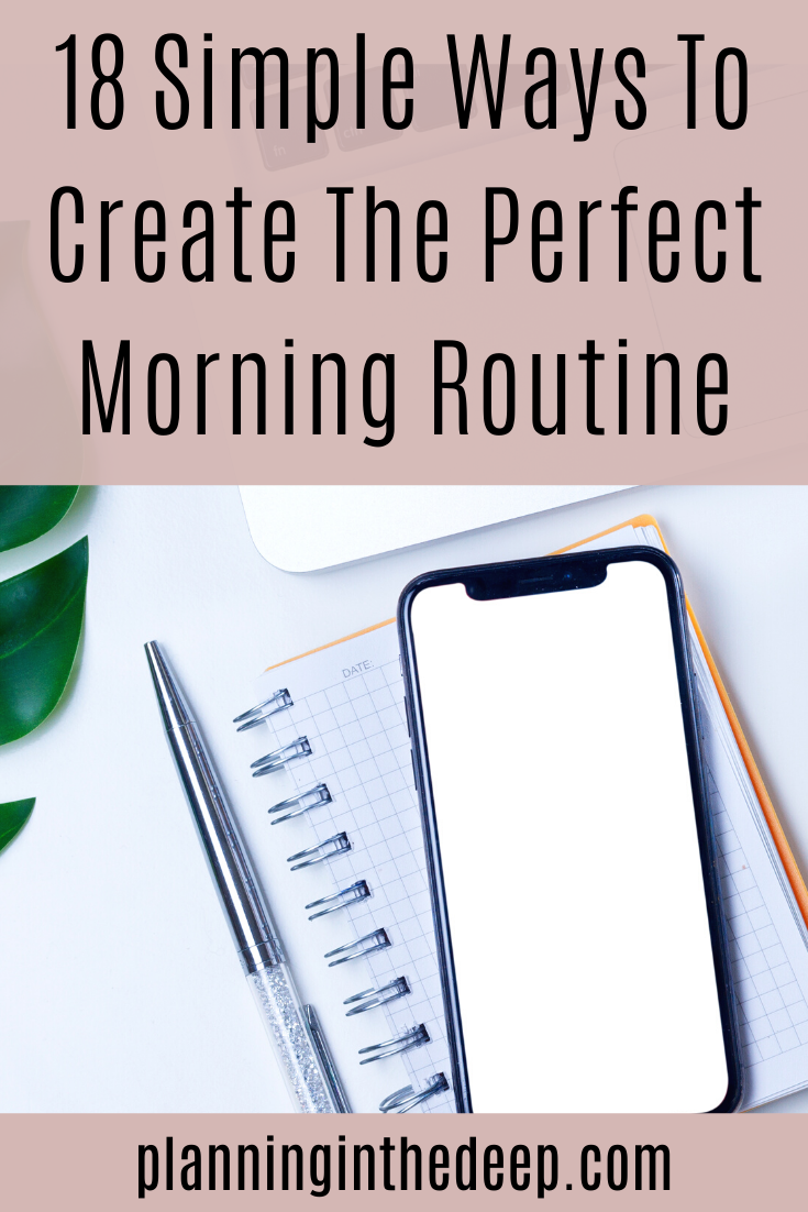 18 Simple Ways To Create The Perfect Morning Routine Planning In The Deep