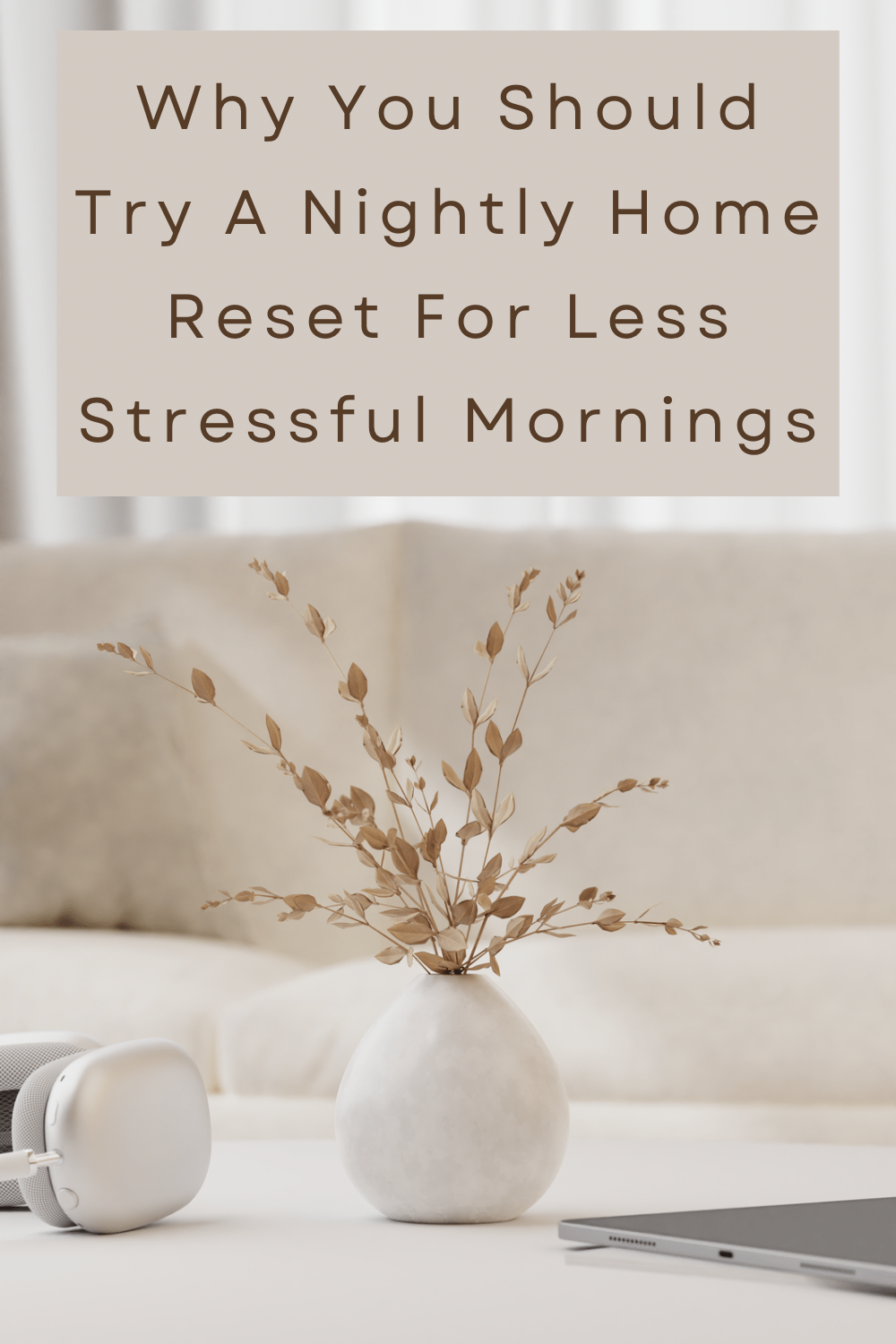 Why You Need To Reset Your Home Nightly For Less Stressful Mornings.