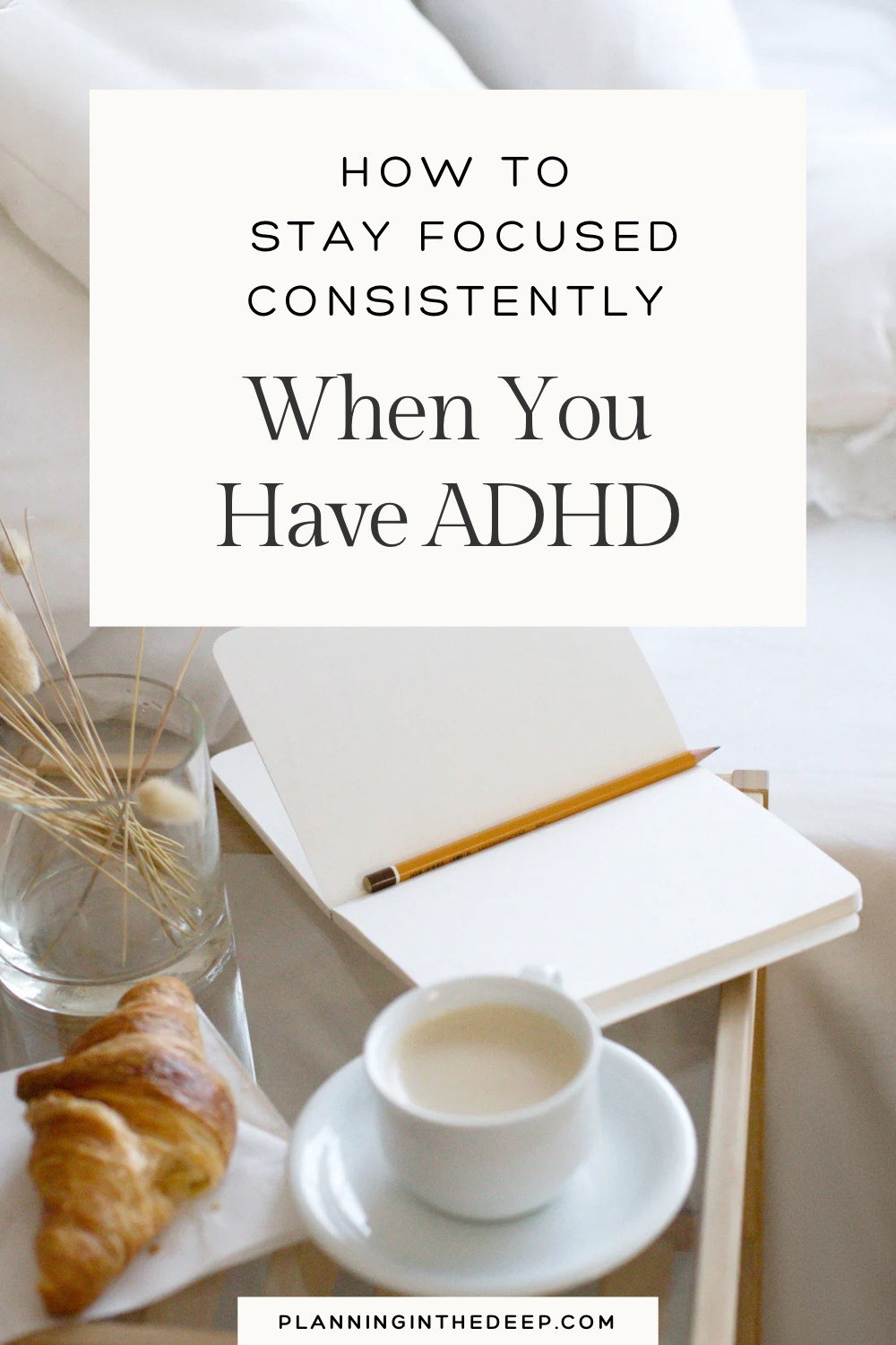 How To Stay Focused When You Have ADHD