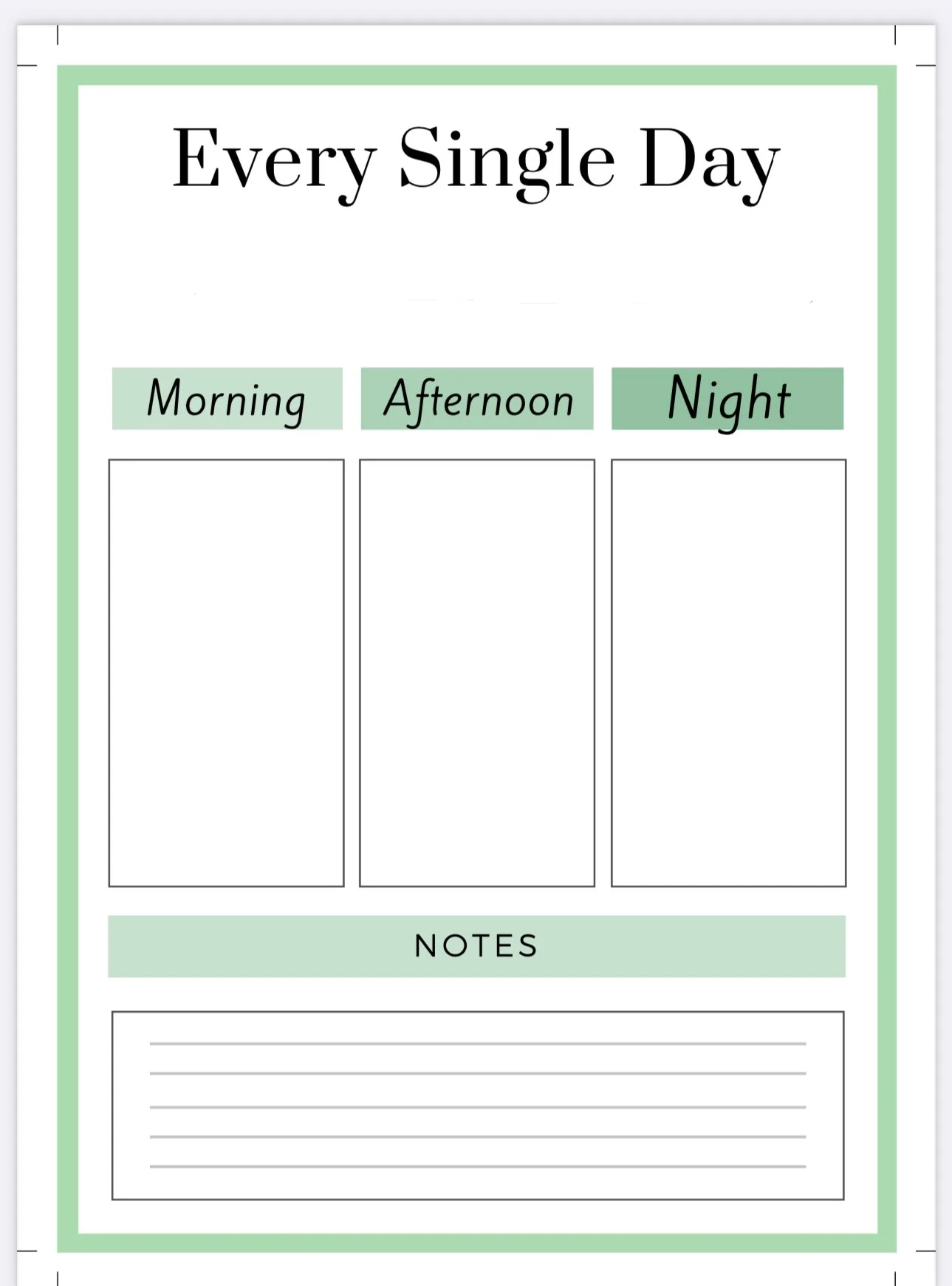 A weekly planner sheet with the heading 'Every Single Day', divided into morning, afternoon, and night sections, along with a notes section at the bottom, all in green and black text.