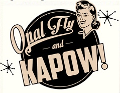 OPAL FLY + KAPOW