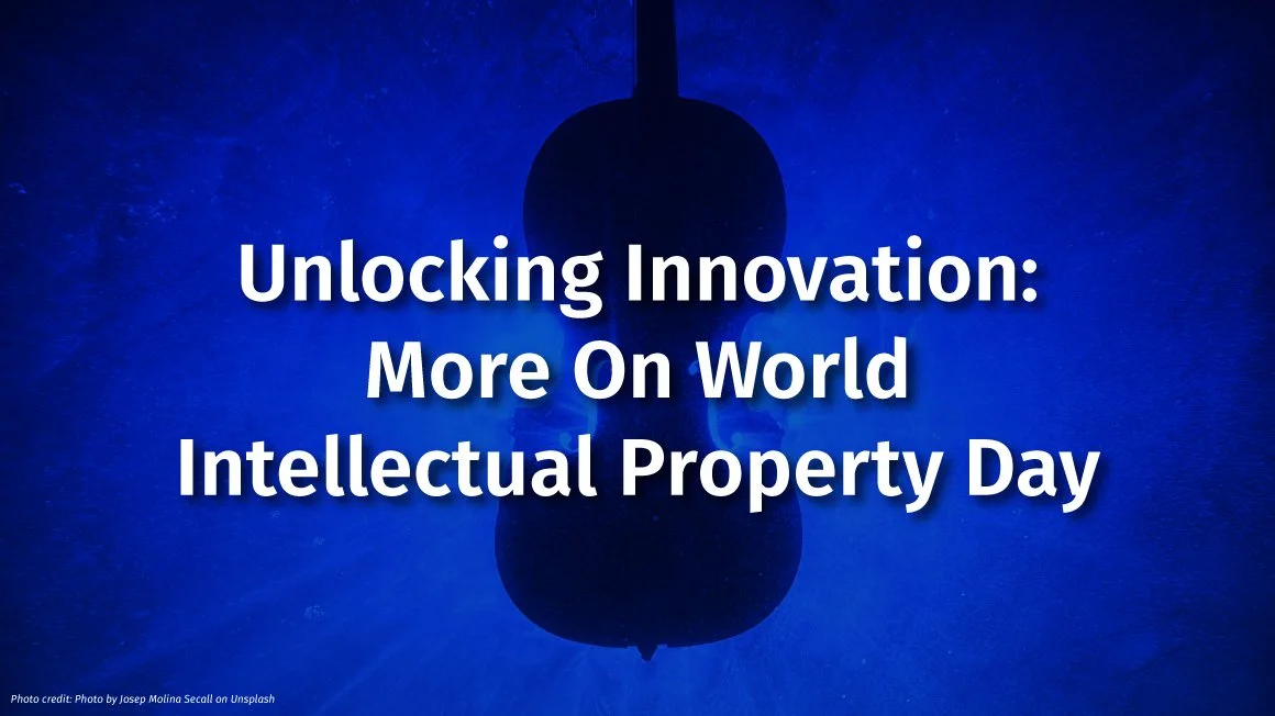 Unlocking Innovation: More On World Intellectual Property Day