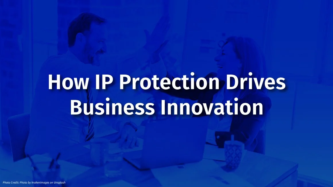 How IP Protection Drives Business Innovation