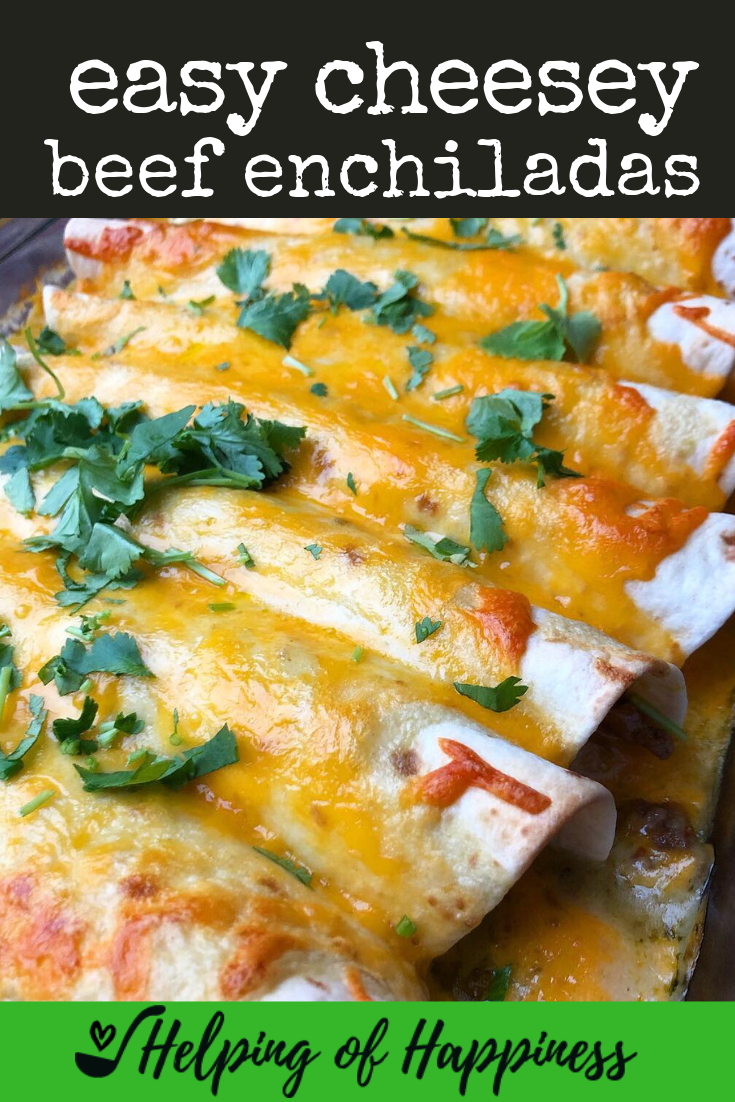 Easy Cheesy Beef Enchiladas — Helping of Happiness