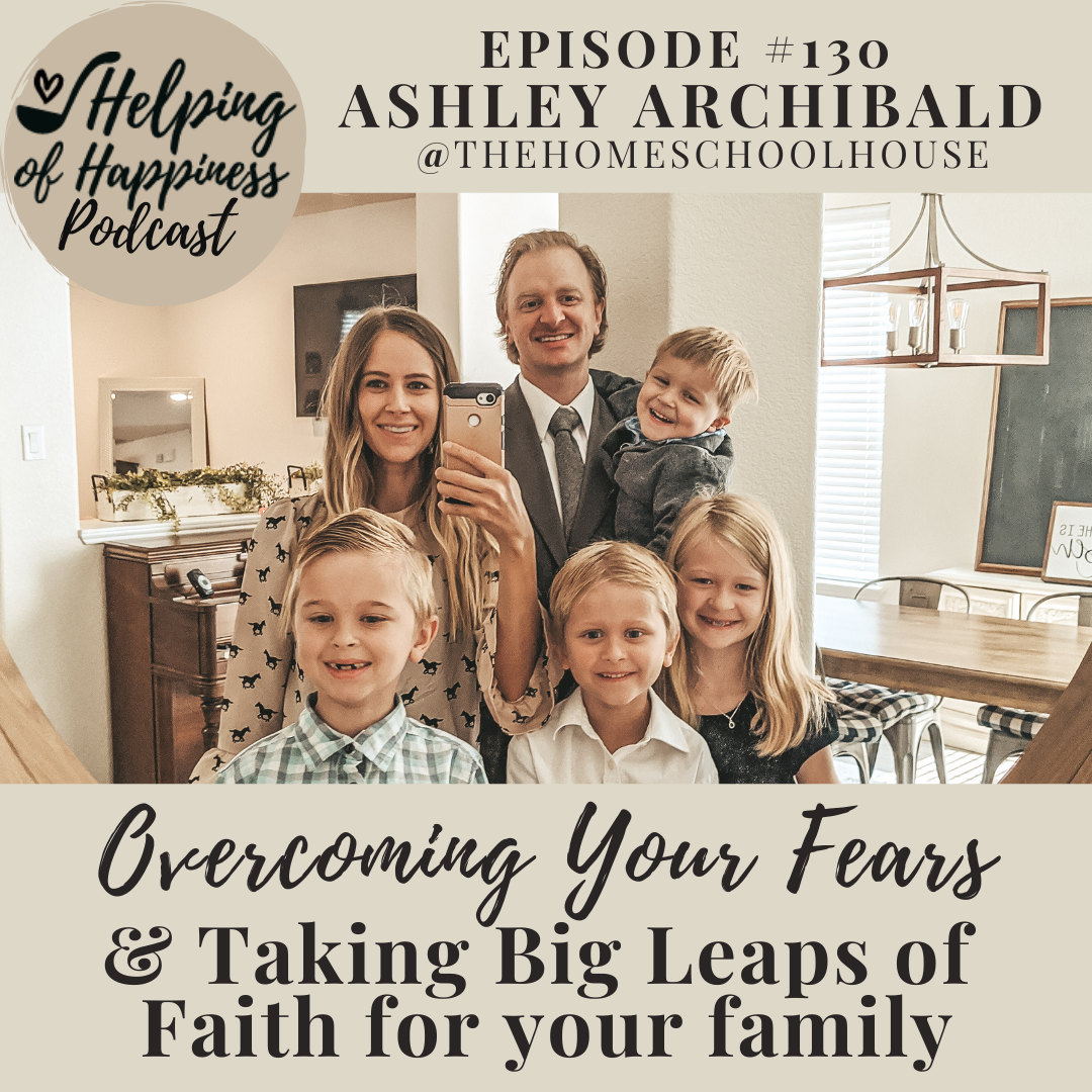 Overcoming Your Fears &amp; Taking a Leap of Faith for Your Family (Episode #130)