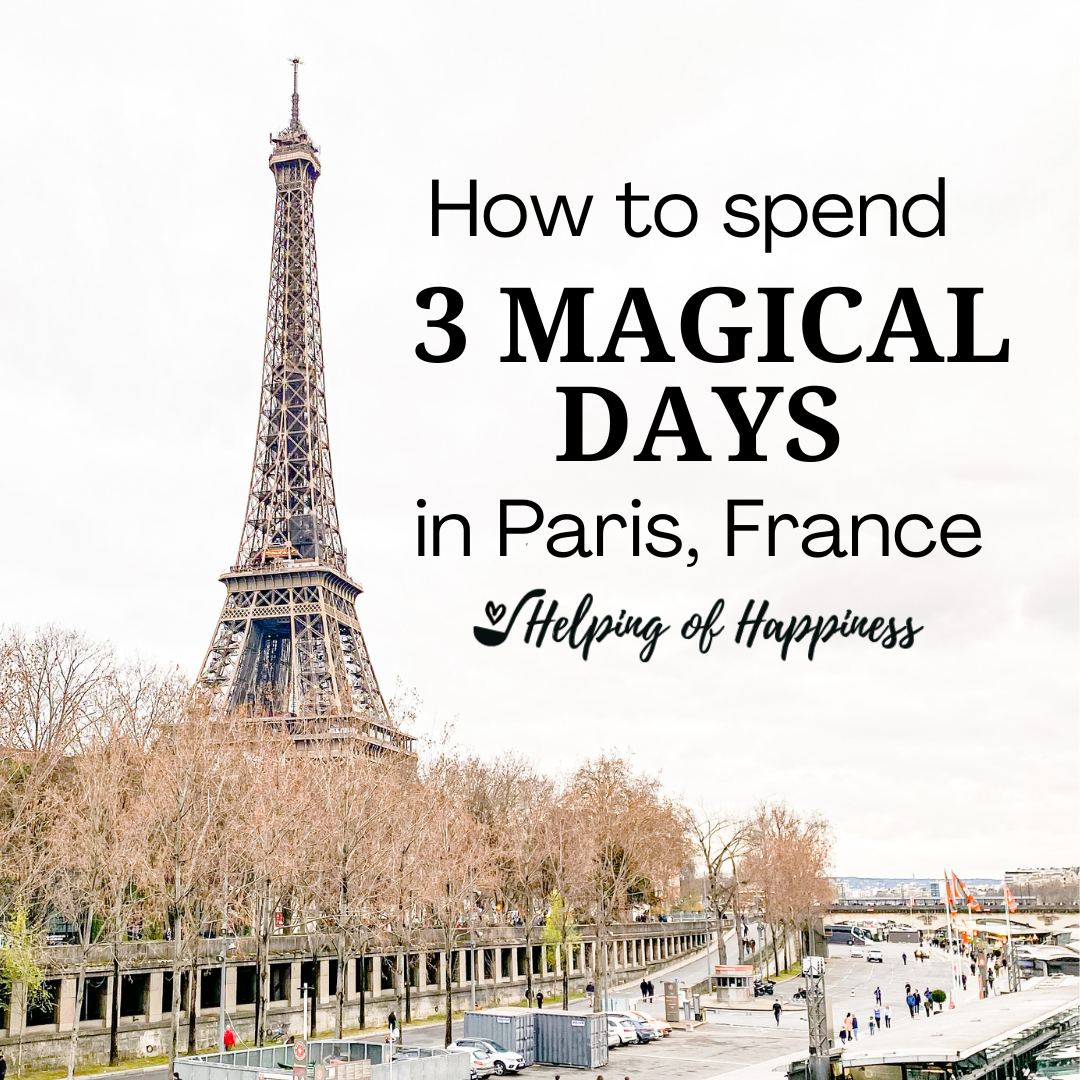 3 magical days in paris insta- helping of happiness.png