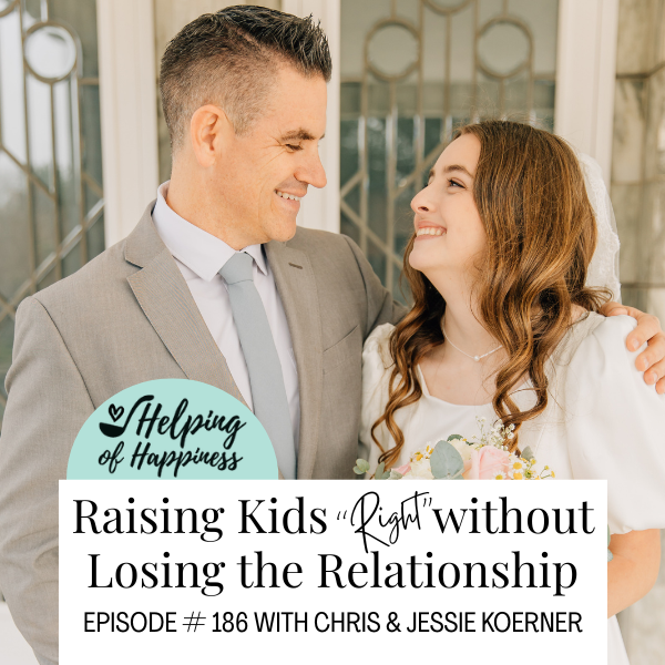 Raising Kids "Right" Without Losing the Relationship - Episode #186 with Chris &amp; Jessie Koerner