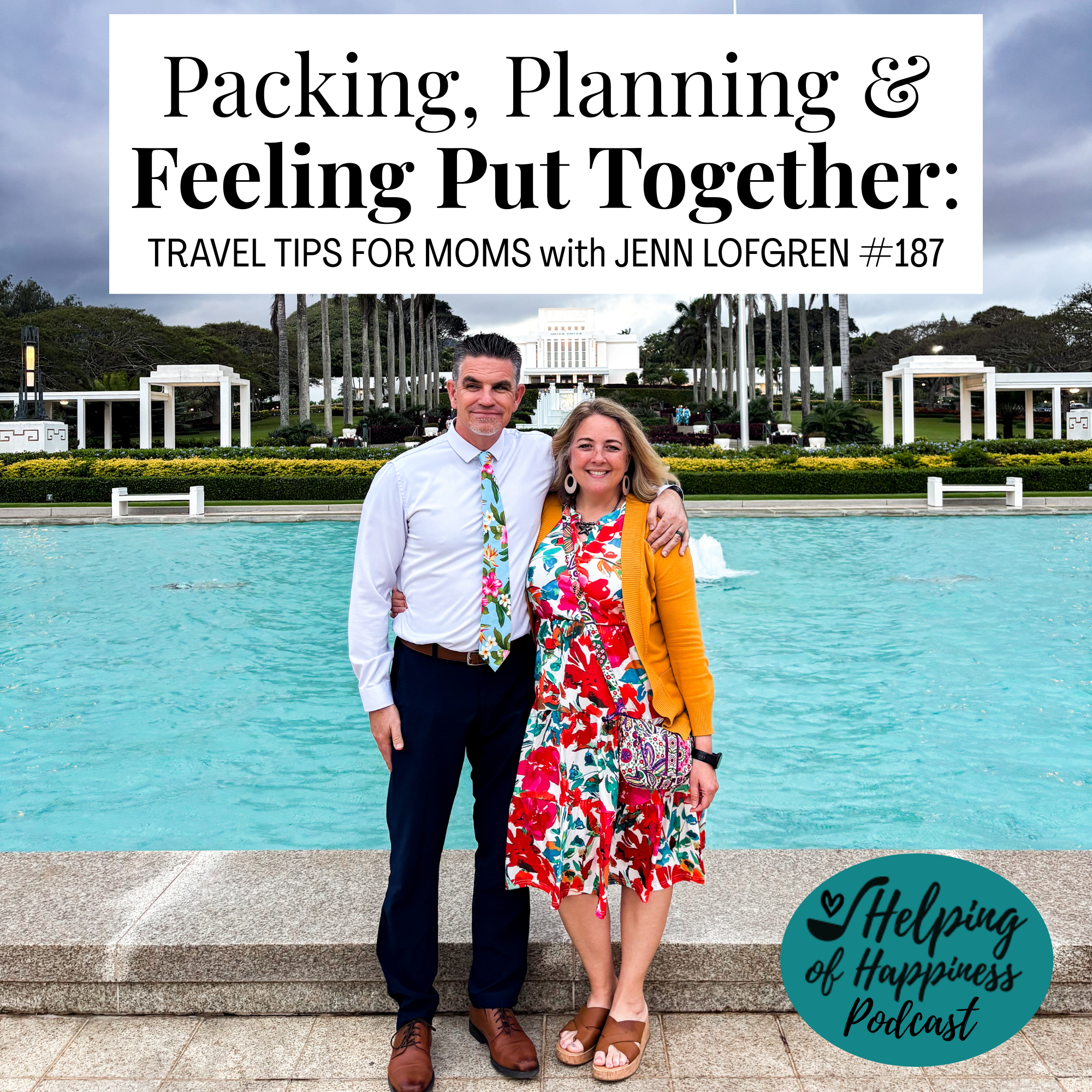 Packing, Planning &amp; Feeling Put Together: Travel Tips for Moms with Jenn Lofgren (Episode #187) 