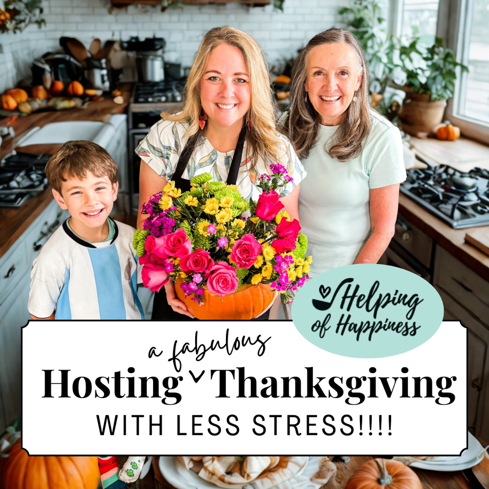 Hosting a Fabulous Thanksgiving with WAY LESS STRESS — Helping of Happiness