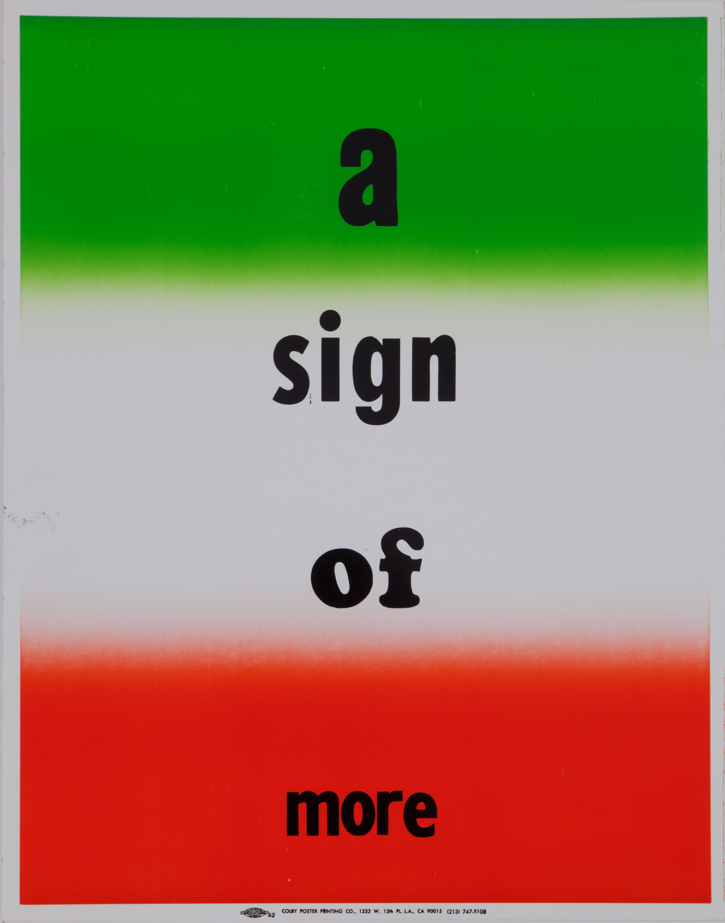  Eve Fowler,  a sign of more , from  a spectacle and nothing strange , 2011–12, a series of screen print posters, 28” x 22”. Courtesy of the artist.  