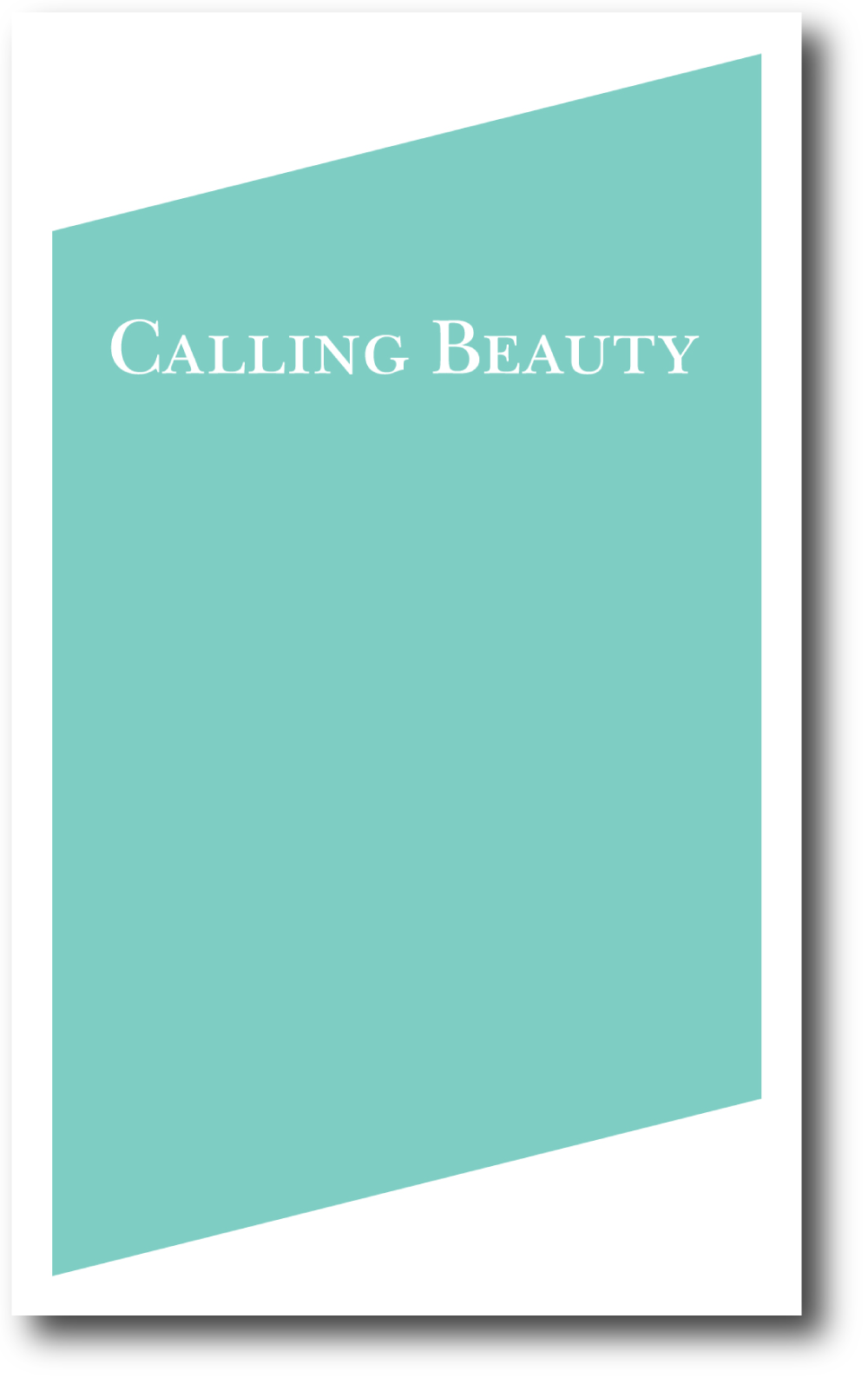   Calling Beauty , 2010,&nbsp;96 pages, 8.25 x 5 inches. 