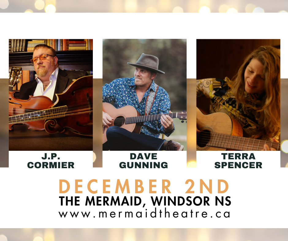 JP Cormier, Dave Gunning, and Terra Spencer LIVE — Mermaid Theatre of