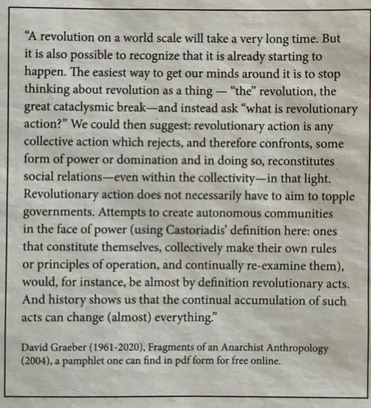 &quot;A revolution on a world scale will take a very long time. But it is also possible to recognize that it is already starting to happen. The easiest way to get our minds around it is to stop thinking about revolution as a thing &mdash; &quot;the&q