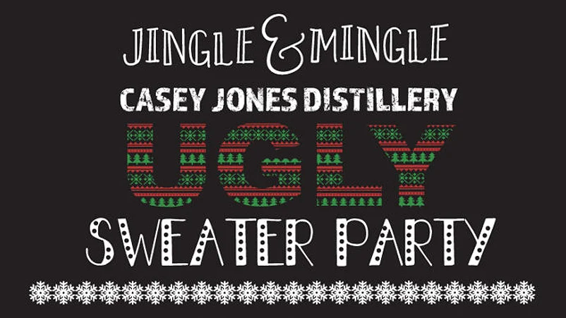 UGLY SWEATER PARTY AT CASEY JONES DISTILLERY