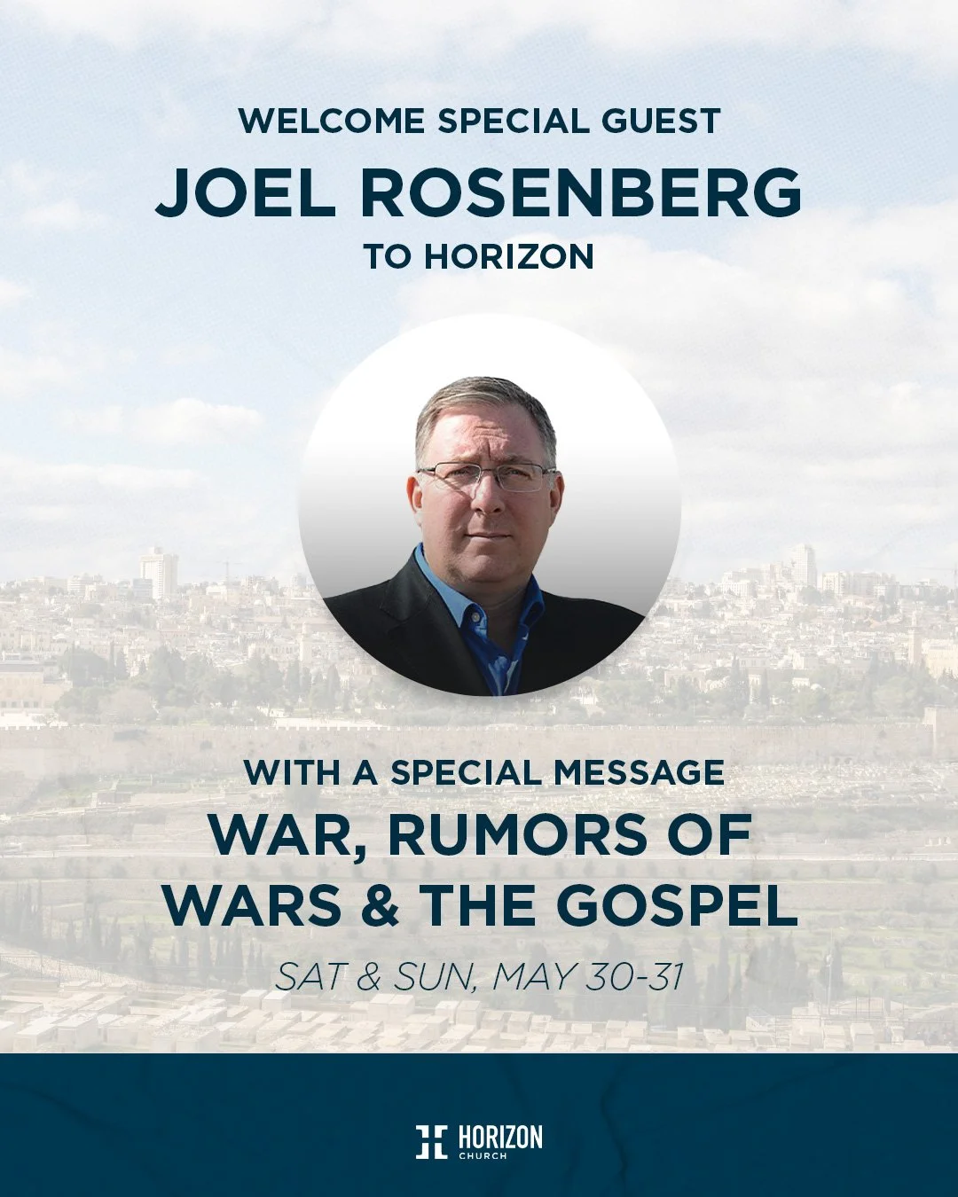 When the world feels uncertain, where do we find hope?
Join us at Horizon Church as we welcome Joel Rosenberg for a special message: &ldquo;War, Rumors of Wars &amp; The Gospel.&rdquo;
This will be a timely, faith-filled weekend about current events,