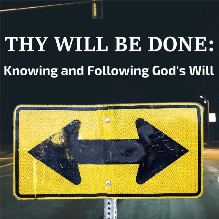 Thy Will Be Done" Knowing and Following God's Will