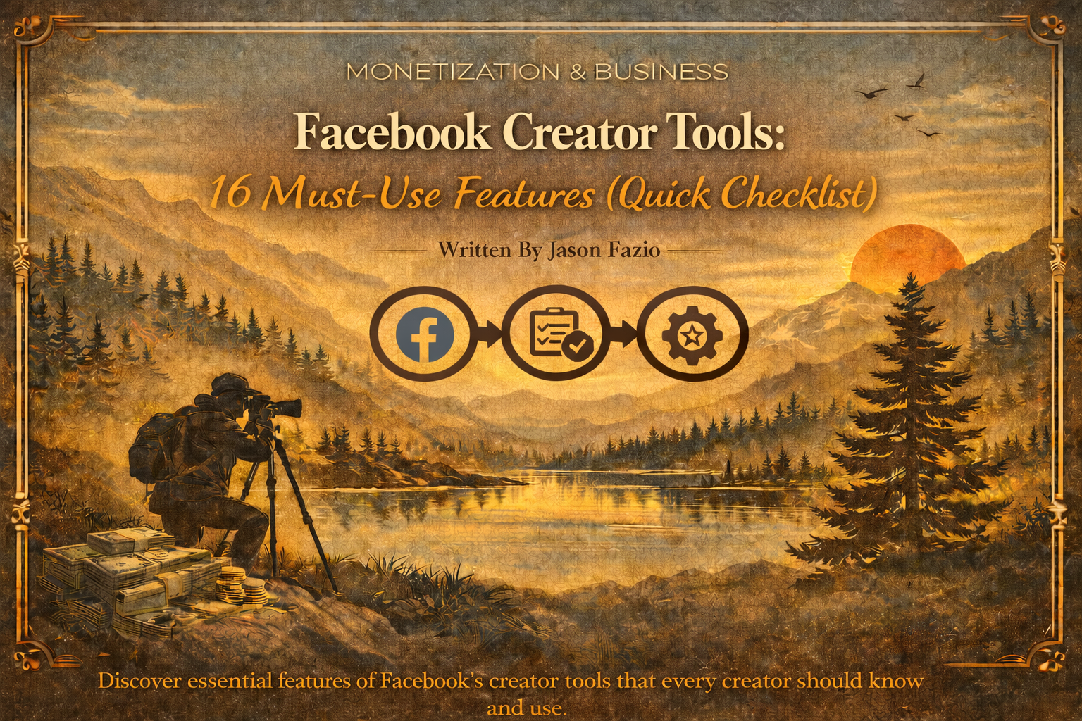 Facebook Creator Tools: 16 Must-Use Features (Quick Checklist)