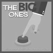 The Big Ones with Marla Blasucci and Amanda Lund