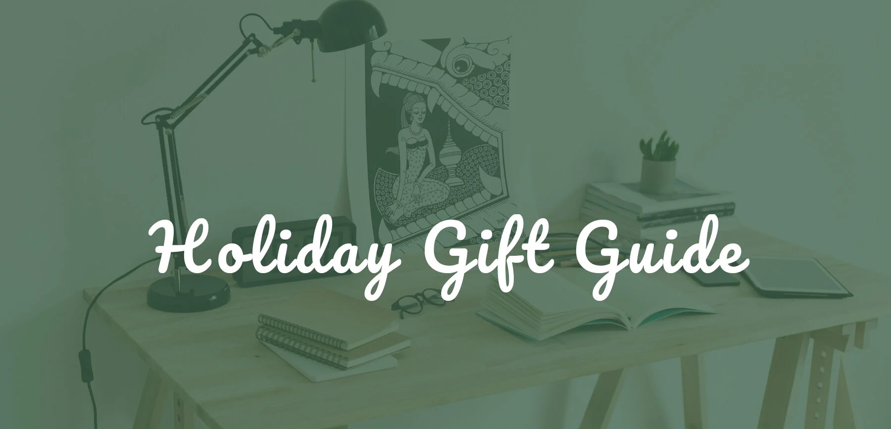 Holiday Gift Guide | 16'96 Artsy Picks