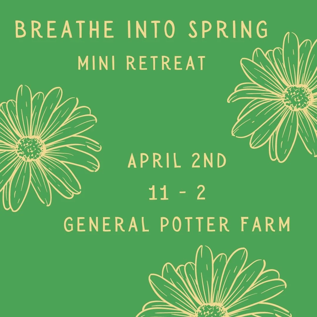 Breathe Into Spring Mini Yoga Retreat — The General Potter Farm