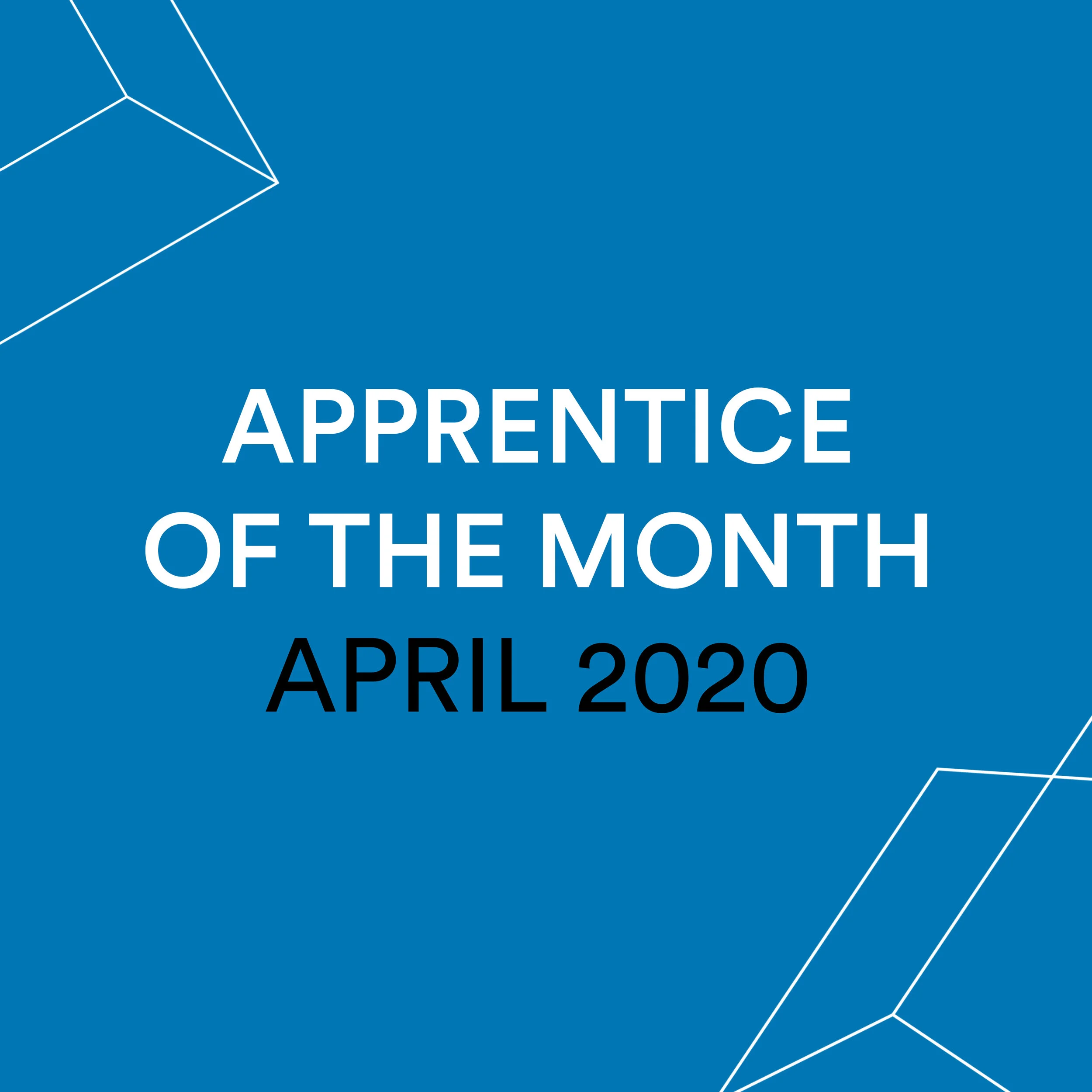 Apprentice of the Month - April 20