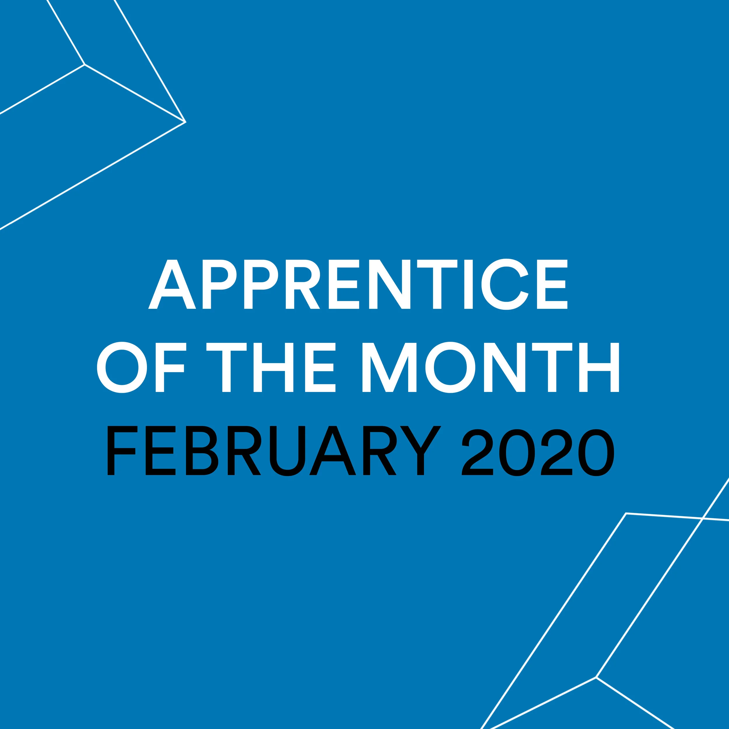 Apprentice of the Month - February 20