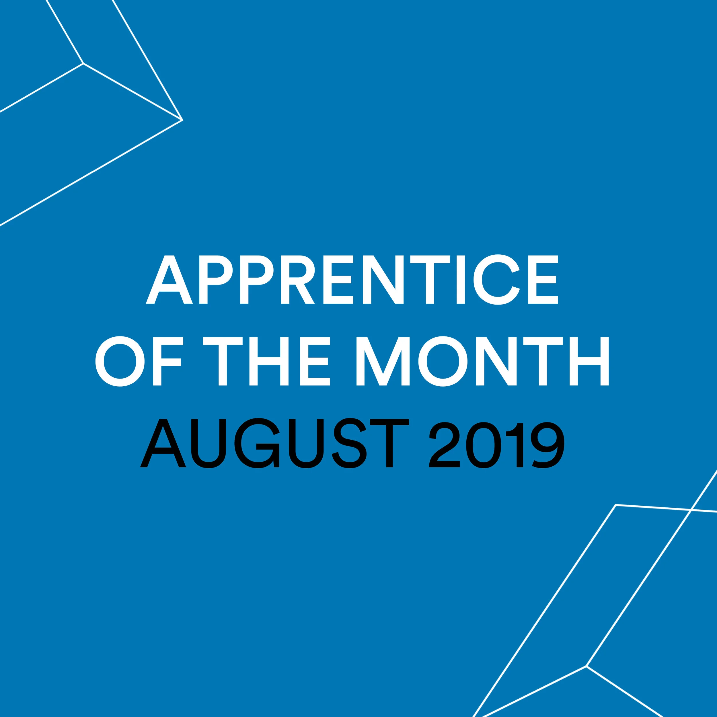 Apprentice of the Month - August 19